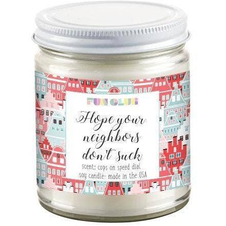 Hope Your Neighbors Don't Suck Candle